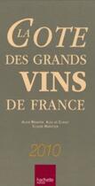 Couverture du livre « La cote des grands vins de France 2010 » de Alain Bradfer et Claude Maratier aux éditions Hachette Pratique