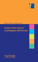 Couverture du livre « Collection F - Classe multi-niveaux et pédagogie différenciée » de David-C+Abry-D aux éditions Hachette Francais Langue Etrangere