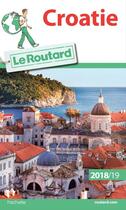 Couverture du livre « Guide du Routard ; Croatie (édition 2018/2019) » de Collectif Hachette aux éditions Hachette Tourisme