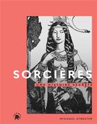 Couverture du livre « Sorcières, une histoire secrète » de Michael Streeter aux éditions Le Lotus Et L'elephant