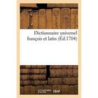 Couverture du livre « Dictionnaire universel françois et latin. Signification et définition tant des mots de l'une : et l'autre langue, différents usages, termes propres de chaque estat et de chaque profession » de E. Ganeau aux éditions Hachette Bnf