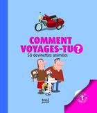 Couverture du livre « Comment voyages-tu ? 50 devinettes animées » de Pronto aux éditions Seuil Jeunesse