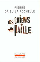 Couverture du livre « Les chiens de paille » de Pierre Drieu La Rochelle aux éditions Gallimard