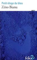 Couverture du livre « Petit éloge du bleu » de Zeno Bianu aux éditions Folio