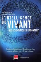 Couverture du livre « L'intelligence du vivant : dix scientifiques racontent » de Fabienne Chauviere aux éditions Flammarion