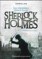 Couverture du livre « Les premières enquêtes de Sherlock Holmes Tome 1 : l'ombre de la mort » de Andrew Lane aux éditions Flammarion Jeunesse