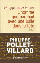 Couverture du livre « L'homme qui marchait avec une balle dans la tête » de Philippe Pollet-Villard aux éditions Flammarion