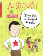 Couverture du livre « Au secours ! Tome 5 : il me faut de l'argent de poche ! » de Alice Briere-Haquet et Eglantine Ceulemans aux éditions Pere Castor