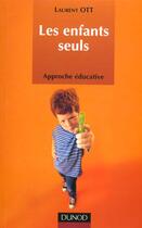 Couverture du livre « Les Enfants Seuls ; Approche Educative » de Laurent Ott aux éditions Dunod