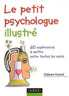 Couverture du livre « Le petit psychologue illustré ; 60 expériences à mettre entre toutes les mains » de Stephane Rusinek aux éditions Dunod
