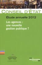 Couverture du livre « Rapport public 2012 t. 2 ; les agences, une nouvelle gestion publique ? » de Conseil D'Etat aux éditions Documentation Francaise