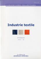 Couverture du livre « Industrie textile n 3106 2012 - etendue idcc : 18 » de  aux éditions Direction Des Journaux Officiels