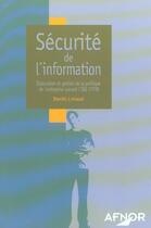 Couverture du livre « Securite de l'information. elaboration et gestion de la politique ent iso 17999 » de Daniel Linlaud aux éditions Afnor