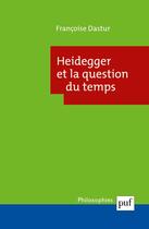 Couverture du livre « Heidegger et la question du temps (4e édition) » de Francoise Dastur aux éditions Puf