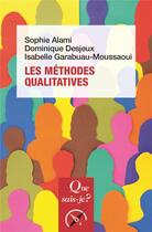 Couverture du livre « Les méthodes qualitatives » de Dominique Desjeux et Sophie Alami et Isabelle Garabuau-Moussaoui aux éditions Que Sais-je ?