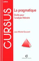Couverture du livre « La pragmatique - outils pour l'analyse litteraire » de Jean-Michel Gouvard aux éditions Armand Colin