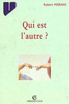 Couverture du livre « Qui est l'autre ? » de Robert Misrahi aux éditions Armand Colin