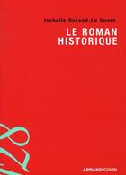 Couverture du livre « Le roman historique » de Isabelle Durand-Le Guern aux éditions Armand Colin