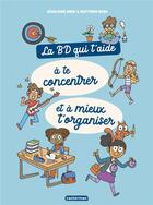 Couverture du livre « La BD qui t'aide à te concentrer et à mieux t'organiser » de Matthieu Roda et Geraldine Bindi aux éditions Casterman