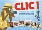 Couverture du livre « Clic ! le manuel des petits photographes » de Lumi Poullaouec aux éditions Eyrolles