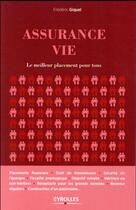 Couverture du livre « Assurance vie ; le meilleur placement pour tous » de Frederic Giquel aux éditions Eyrolles