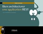 Couverture du livre « Bien architecturer une application REST » de Olivier Gutknecht aux éditions Eyrolles