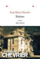 Couverture du livre « Madame » de Jean-Marie Chevrier aux éditions Albin Michel