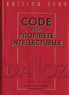 Couverture du livre « Code De La Propriete Intellectuelle 2000 » de Jean-Francois Sirinelli aux éditions Dalloz