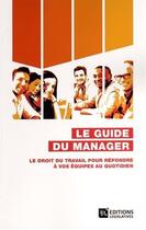 Couverture du livre « Guide du manager ; le droit du travail pour répondre à vos équipes au quotidien » de Dominique Le Roux aux éditions Dalloz