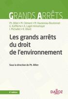 Couverture du livre « Les grands arrêts du droit de l'environnement (2e édition) » de Gregory Kalfleche et Aurore Laget-Annamayer et Marc Clement et Mathilde Hautereau-Boutonnet aux éditions Dalloz