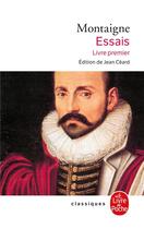 Couverture du livre « Essais Tome 1 » de Michel De Montaigne aux éditions Le Livre De Poche