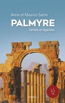 Couverture du livre « Palmyre ; vérités et légendes » de Maurice Sartre et Annie Sartre aux éditions Perrin