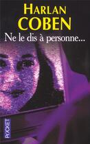 Couverture du livre « Ne le dis a personne.... » de Harlan Coben aux éditions Pocket