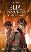 Couverture du livre « Elia, la passeuse d'âmes Tome 3 : saison chaude » de Marie Vareille aux éditions Pocket Jeunesse