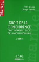 Couverture du livre « Droit de la concurrence ; droit interne et droit de l'Union européenne (3ème édition) » de Andre Decocq et Georges Decocq aux éditions Lgdj