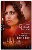 Couverture du livre « La saison écarlate ; un dangereux face-à-face » de Jean Barrett et Laura Gordon aux éditions Harlequin