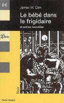 Couverture du livre « Le bébé dans le frigidaire et autres nouvelles » de James Mallahan Cain aux éditions J'ai Lu