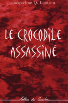 Couverture du livre « Le crocodile assassiné » de Jacqueline Q. Louison aux éditions L'harmattan