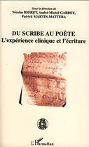 Couverture du livre « Du scribe au poète ; l'expérience clinique et l'écriture » de  aux éditions L'harmattan