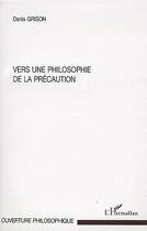Couverture du livre « Vers une philosophie de la précaution » de Denis Grison aux éditions L'harmattan