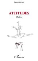 Couverture du livre « Attitudes » de Benoit Marbot aux éditions Editions L'harmattan