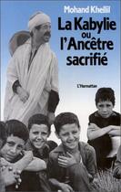 Couverture du livre « La Kabylie ou l'ancêtre sacrifié » de Mohand Khellil aux éditions Editions L'harmattan