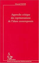Couverture du livre « Approche critique des representations de l'islam contemporain » de Mourad Faher aux éditions Editions L'harmattan