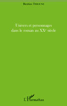 Couverture du livre « Univers et personnages dans le roman au XXe siècle » de Birahim Thioune aux éditions Editions L'harmattan