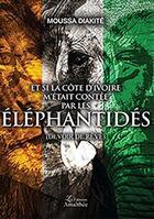 Couverture du livre « Et si la Côte d'Ivoire m'était contée par les éléphantidés » de Diakite Moussa aux éditions Amalthee