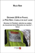 Couverture du livre « Décembre 2018 en France, le père Noël s'habille en gilet jaune » de Malick Ngom aux éditions Editions Du Net