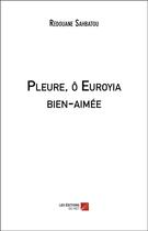 Couverture du livre « Pleure, ô Euroyia bien-aimée » de Redouane Sahbatou aux éditions Editions Du Net