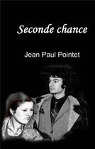 Couverture du livre « Seconde chance » de Jean-Paul Pointet aux éditions Books On Demand