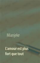 Couverture du livre « L'amour est plus fort que tout » de Mianjeke aux éditions Books On Demand