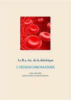 Couverture du livre « Le B.a.-ba. de la diététique ; l'hemochromatose » de Cedric Menard aux éditions Books On Demand